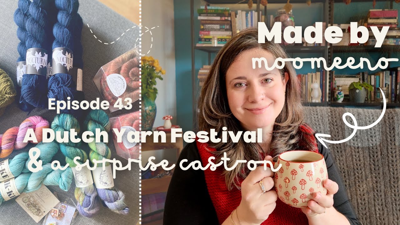 43 // A Dutch Yarn Festival & A Surprise Cast-On - Socks, Fall Charms, Skwaer, Mitts, Kiruna