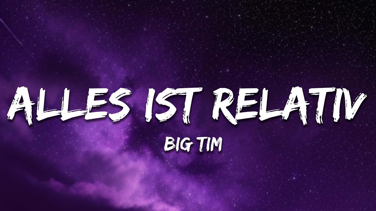 BIG TIM - Alles ist relativ (Lyrics/Übersetzung)
