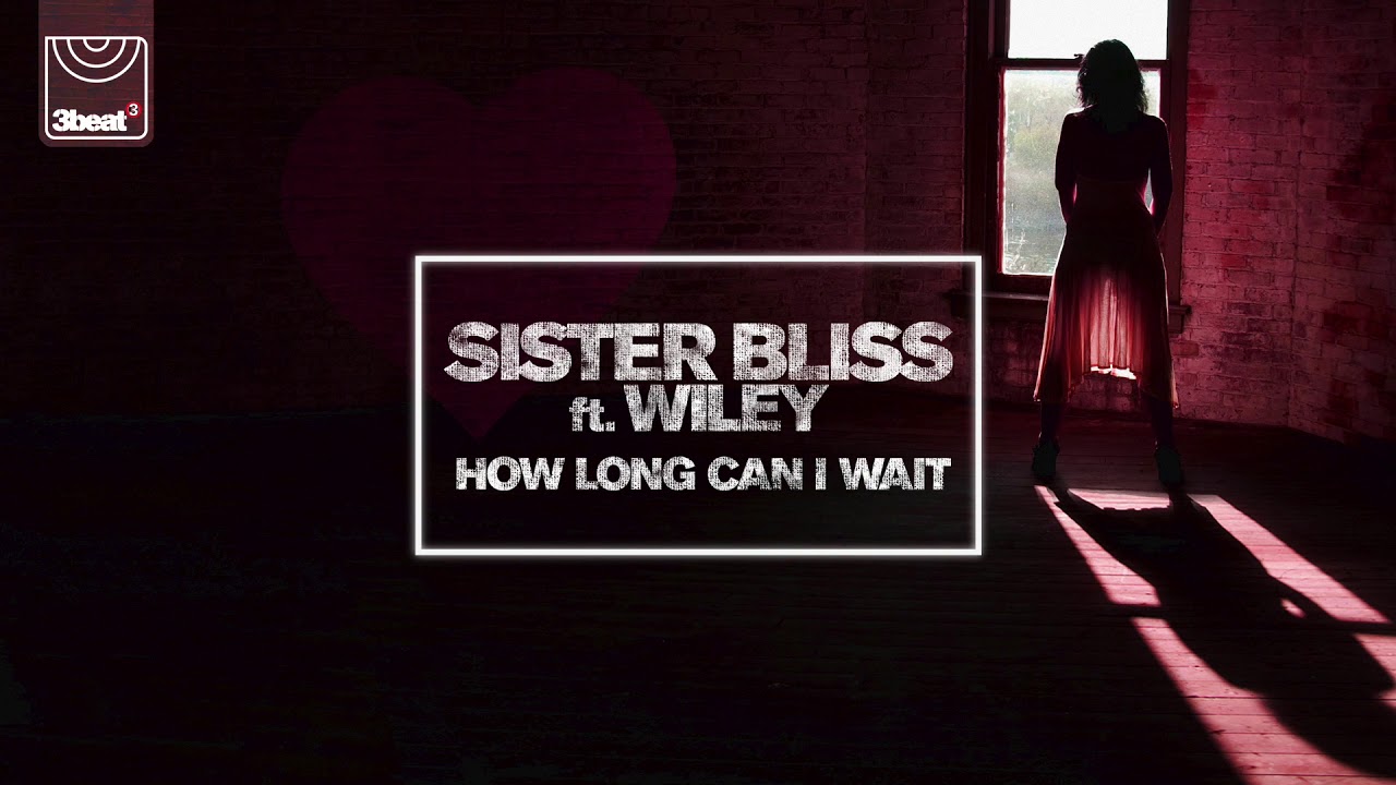 Sister Bliss ft. Wiley - How Long Can I Wait (Denney Remix)