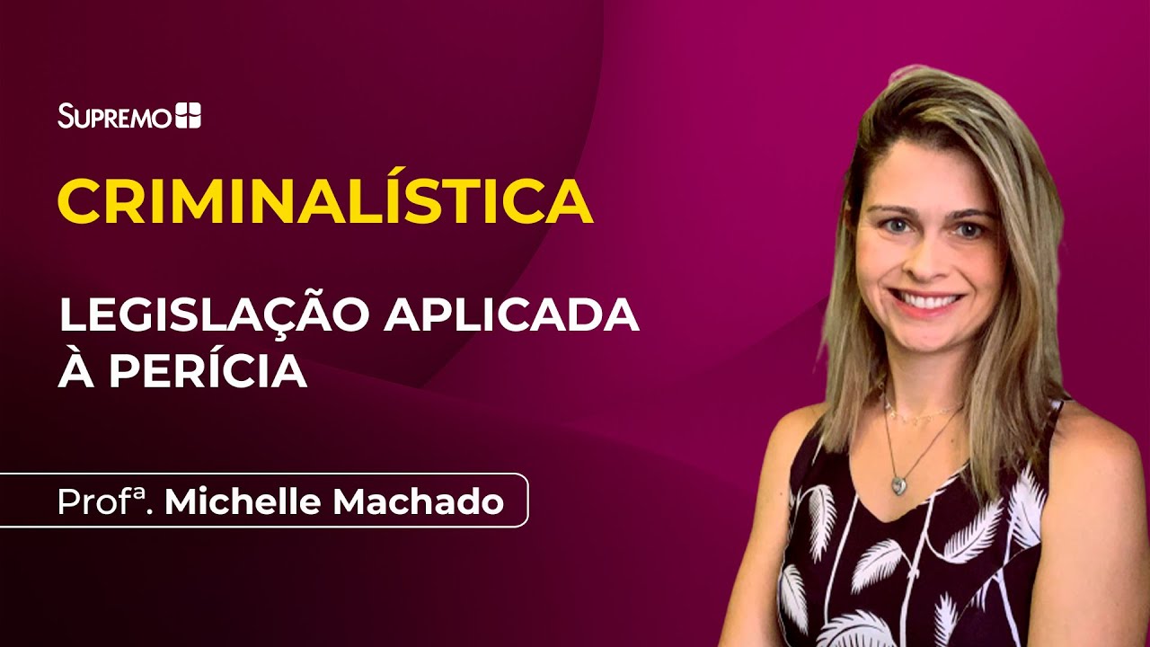 LEGISLAÇÃO APLICADA A PERÍCIA | Profª. Michelle Machado