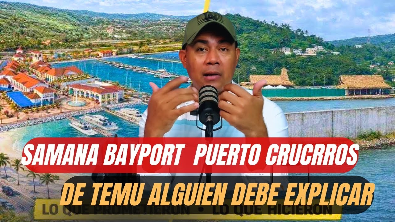SAMANA ENGAÑADA? LA VERDAD SOBRE  EL PUERTO DE CRUCEROS SAMANA BAYPORT