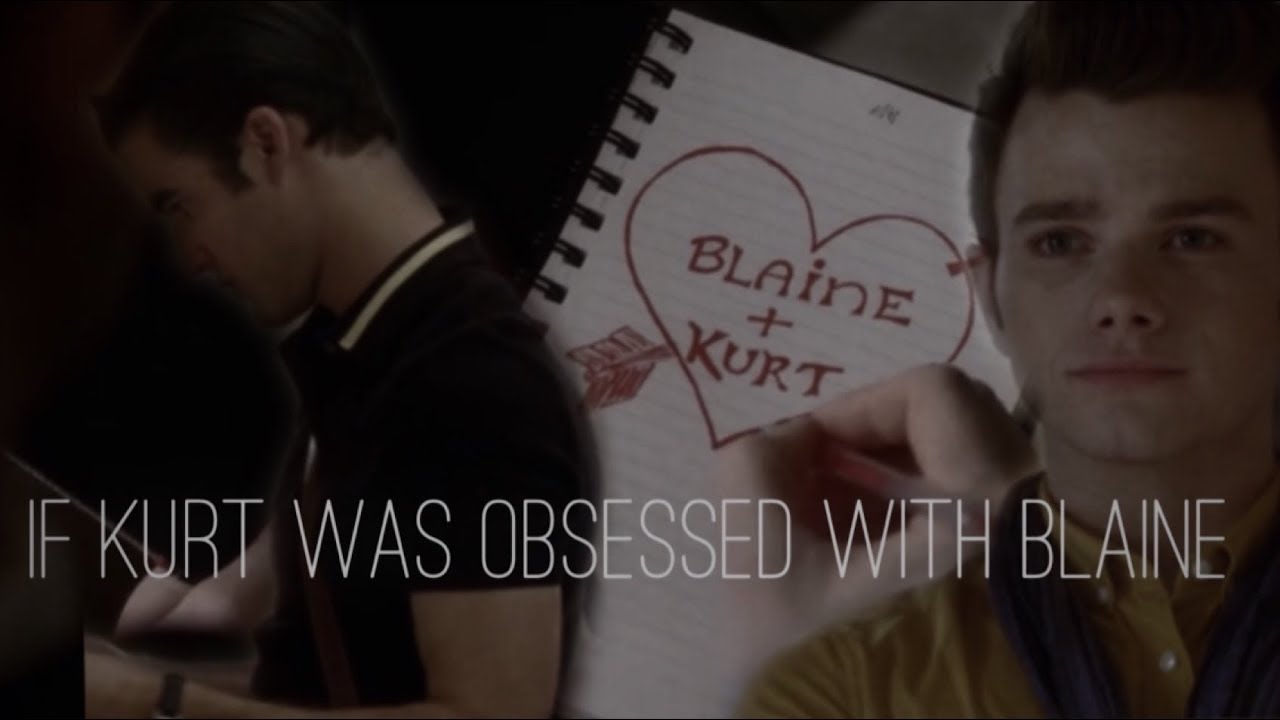 If Kurt was obsessed with Blaine