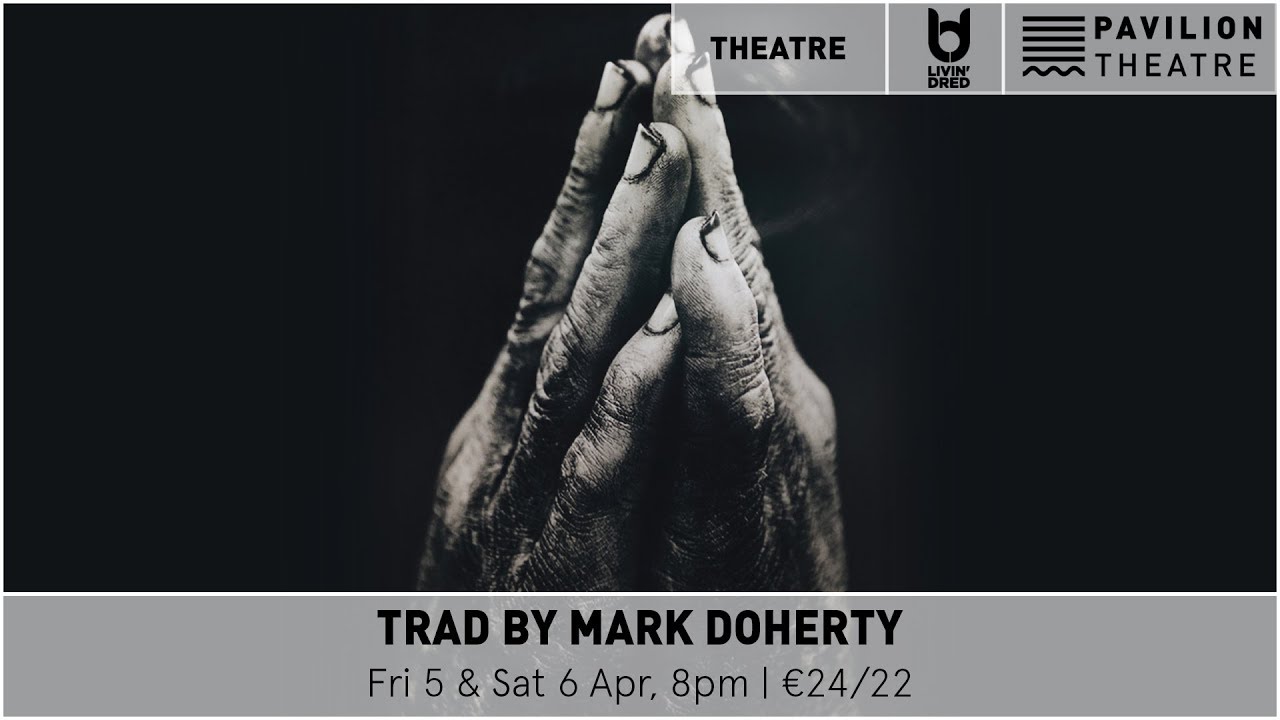 Trad by Mark Doherty | Fri 5 & Sat 6 Apr - Pavilion Theatre