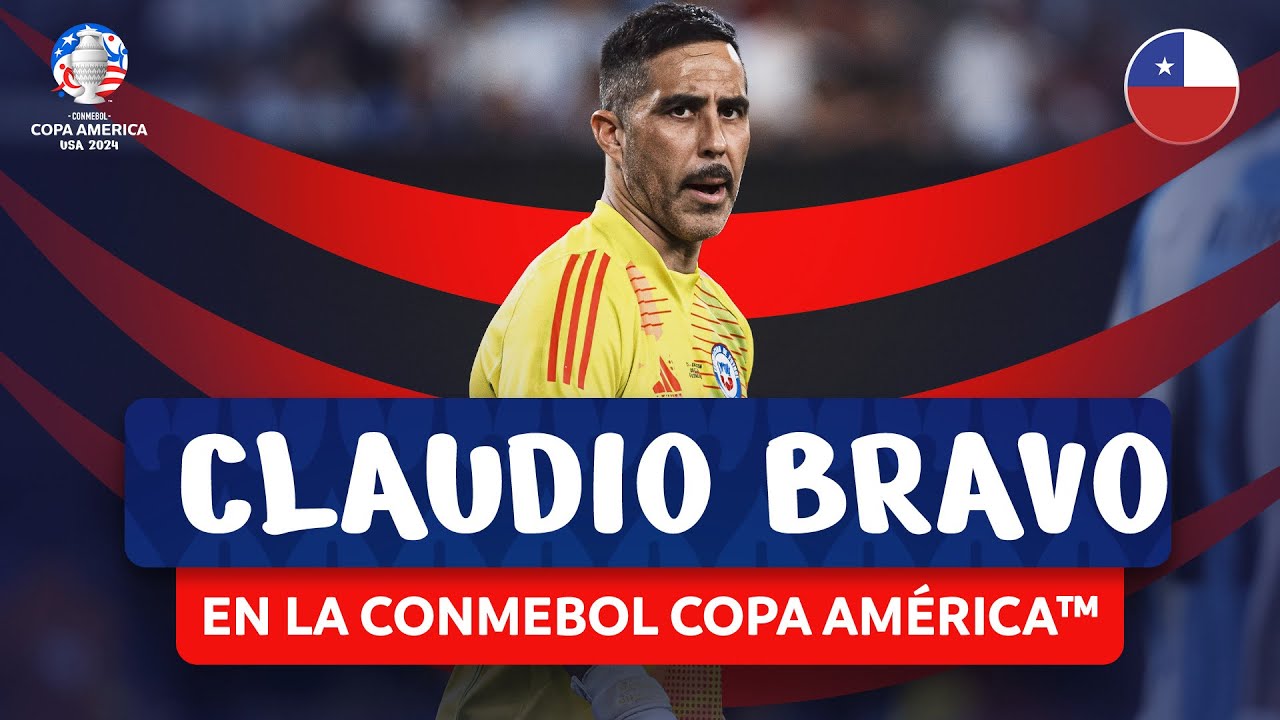 CLAUDIO BRAVO EN LA CONMEBOL COPA AMÉRICA™