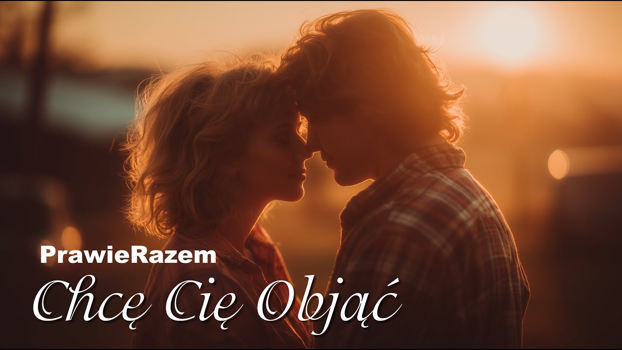 Chcę Cię Objąć - PrawieRazem