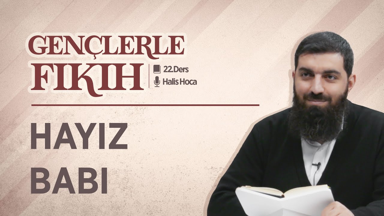Hayız Babı | Gençlerle Fıkıh 22 | Halis Bayancuk Hoca