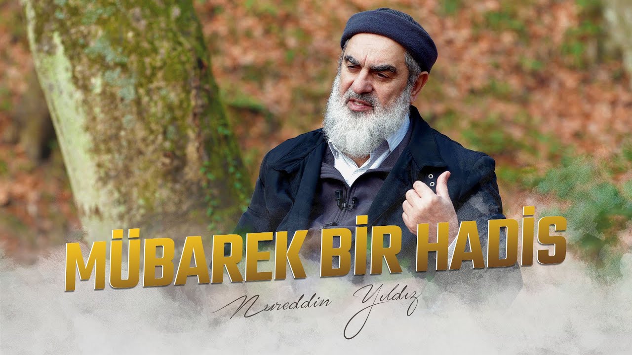 MÜBAREK BİR HADİS | Nureddin YILDIZ