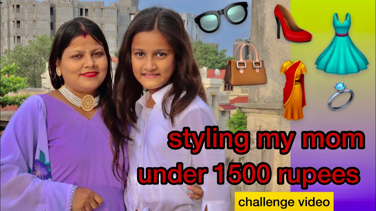 Styling my mom under 1500 rupees challenge || part -2 || sisters vs brother challenge