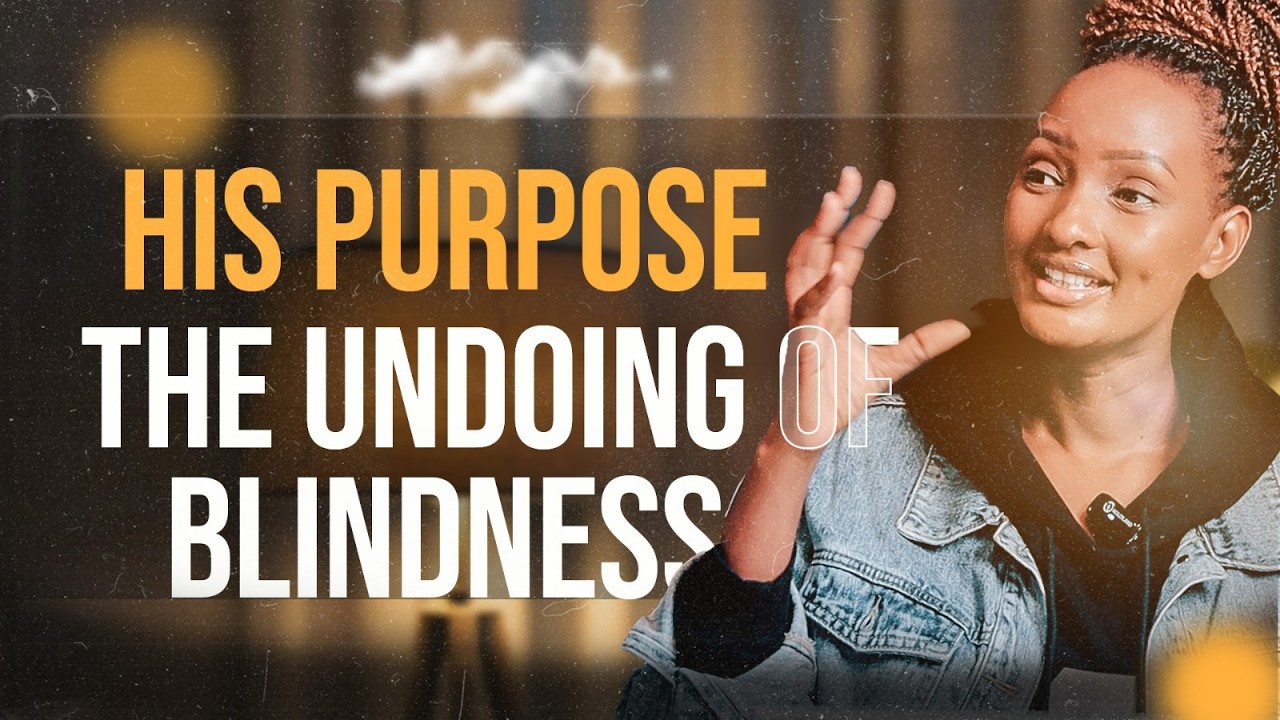 His Purpose: The Undoing of Blindness | Harriet P. Mutoni
