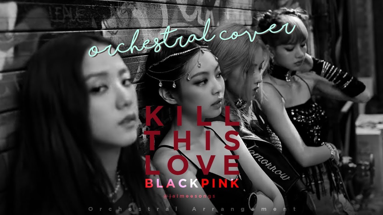 BLACKPINK (블랙핑크) - 'Kill This Love'  | Orchestral Cover