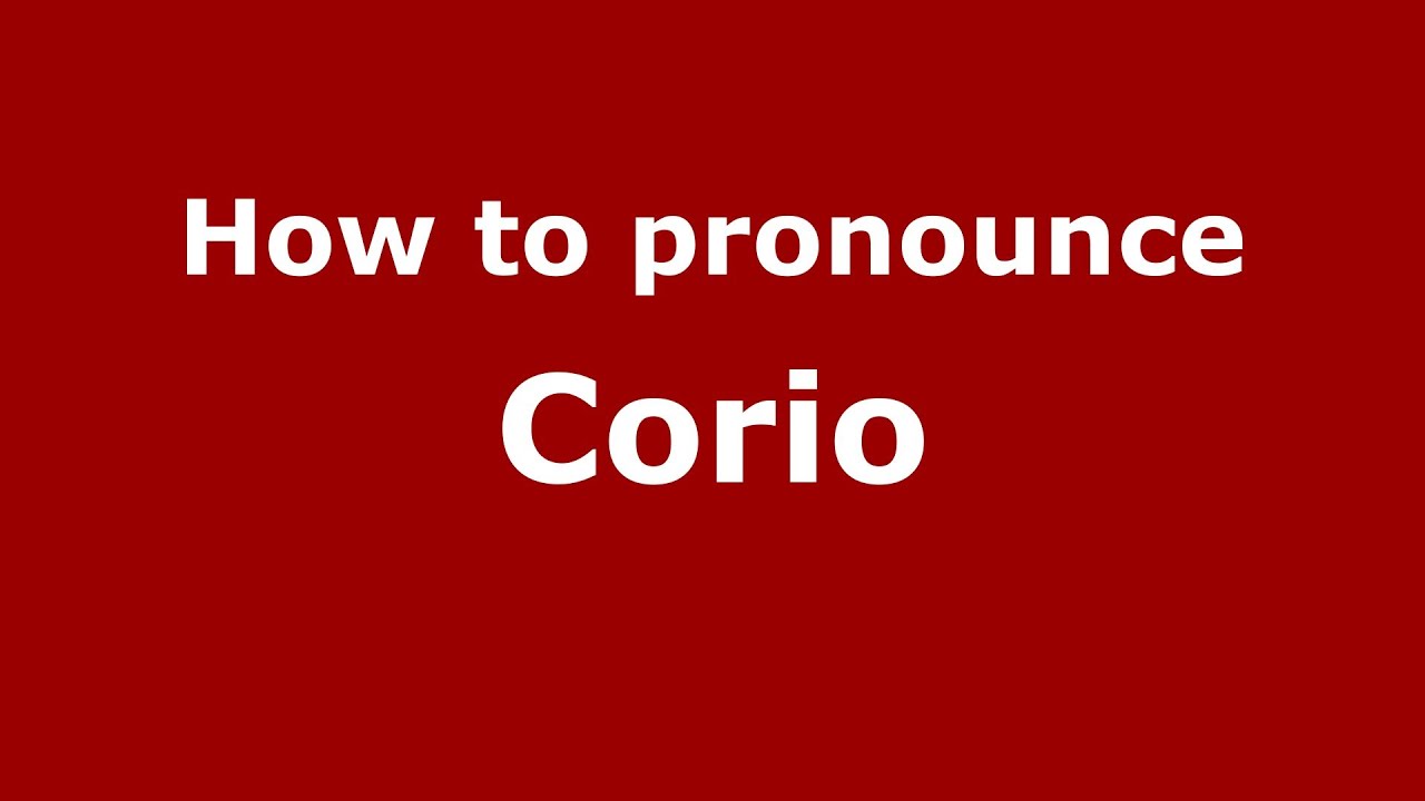 How to pronounce Corio (Italian/Italy) - PronounceNames.com