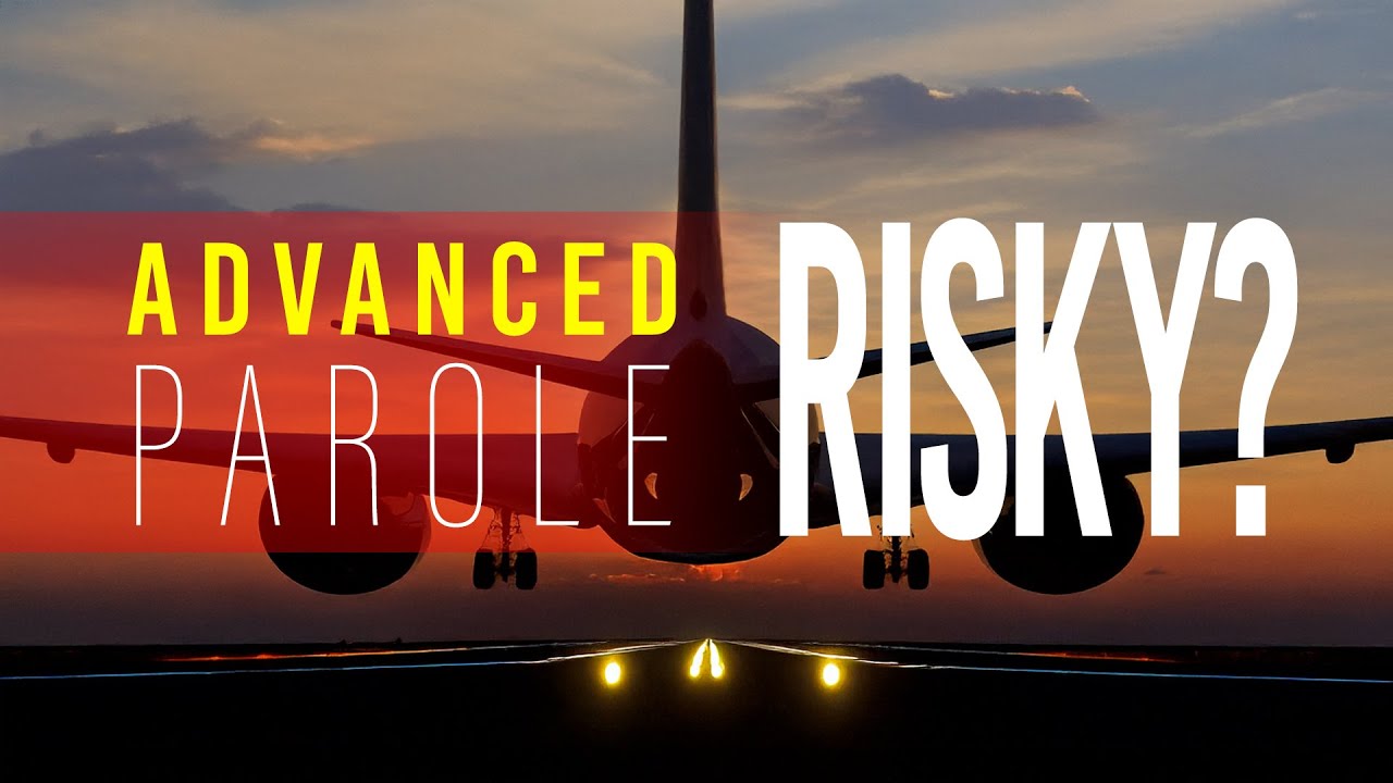 🚨 IS ADVANCE PAROLE TOO RISKY RIGHT NOW? 🚨