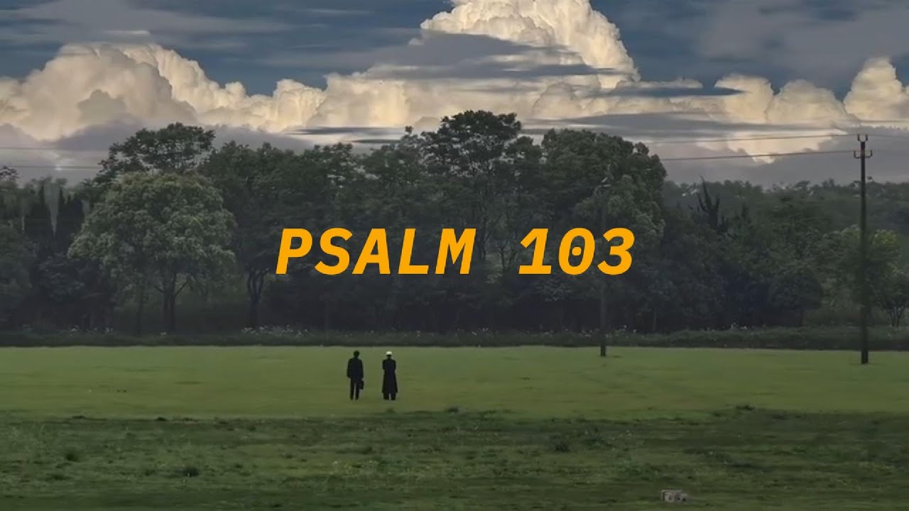 Praise The Lord My Soul | Psalm 103
