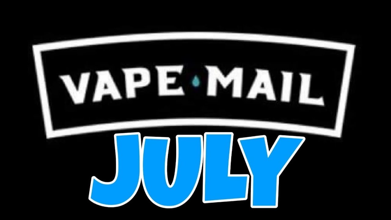 VAPE-MAIL | JULY Subscription | The Future is Here