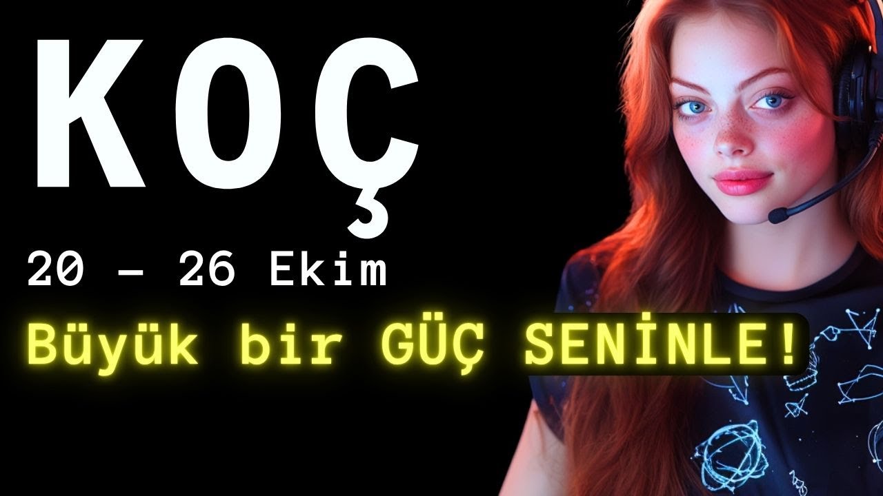 Koç Burcu haftalık - Büyük Bir Güç Seninle!