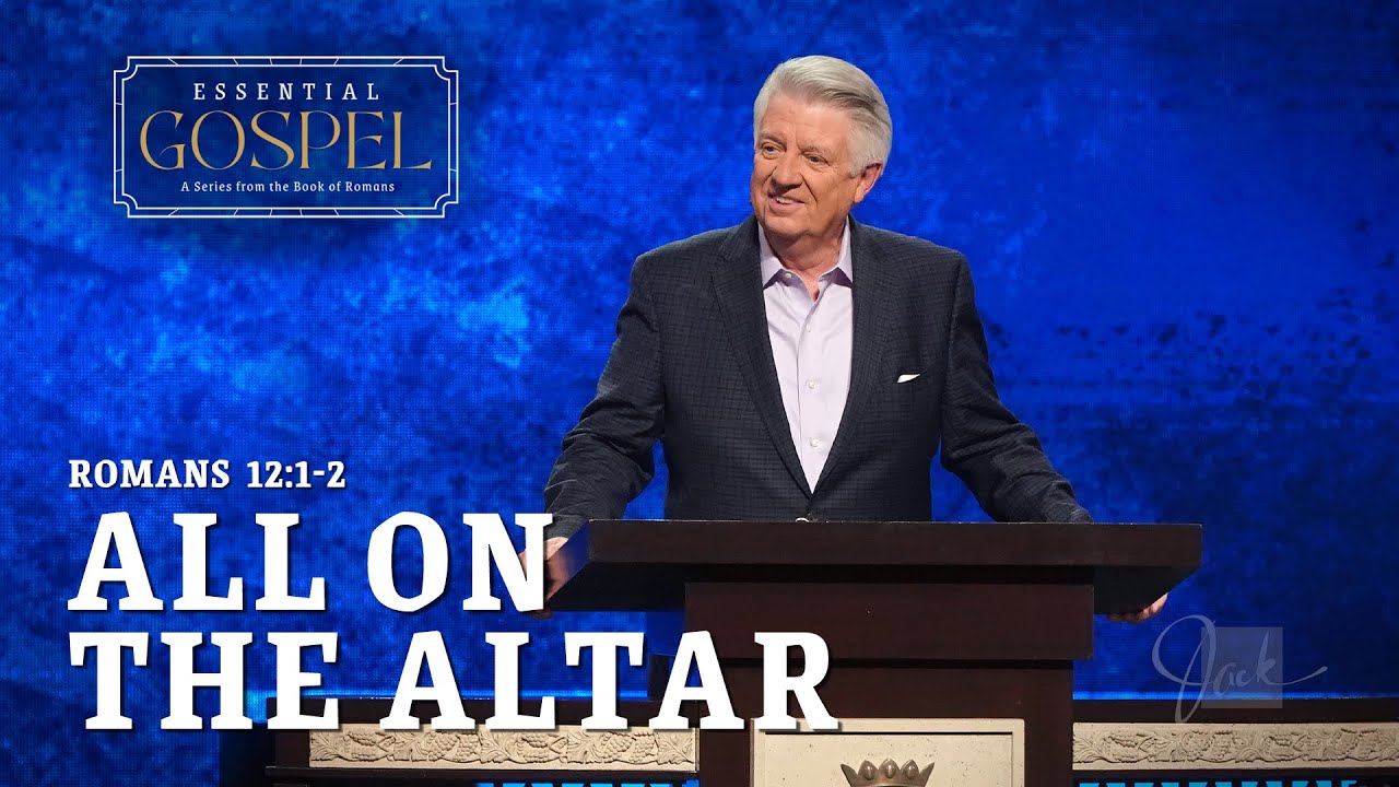All on the Altar  |  Pastor Jack Graham