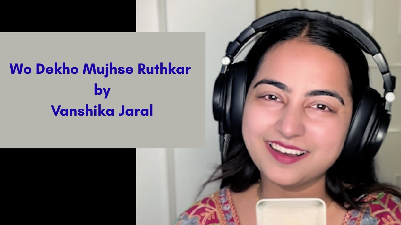 Wo Dekho Mujhse Ruthkar | Vanshika Jaral |