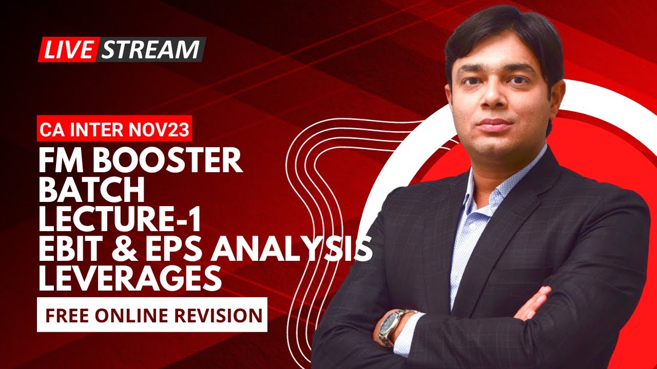 FM BOOSTER NOV 2023 LECTURE 1 EBIT EPS ANALYSIS & LEVERAGES