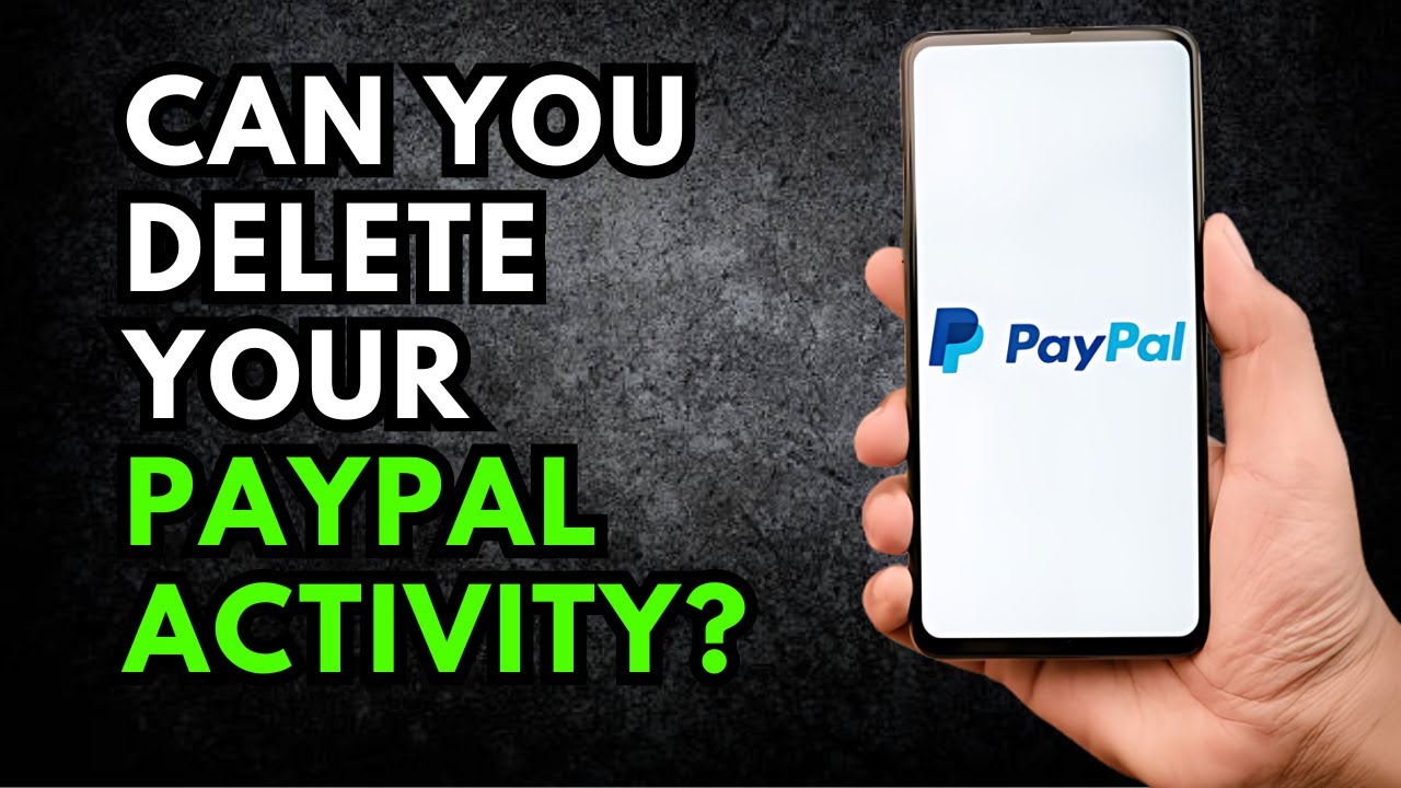 Can You Delete Your PayPal Activity? Here's the Truth!