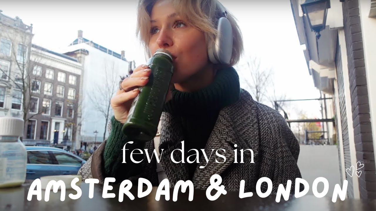 on s'amuse à Amsterdam & Londres, je tombe amoureuse *dramatic*