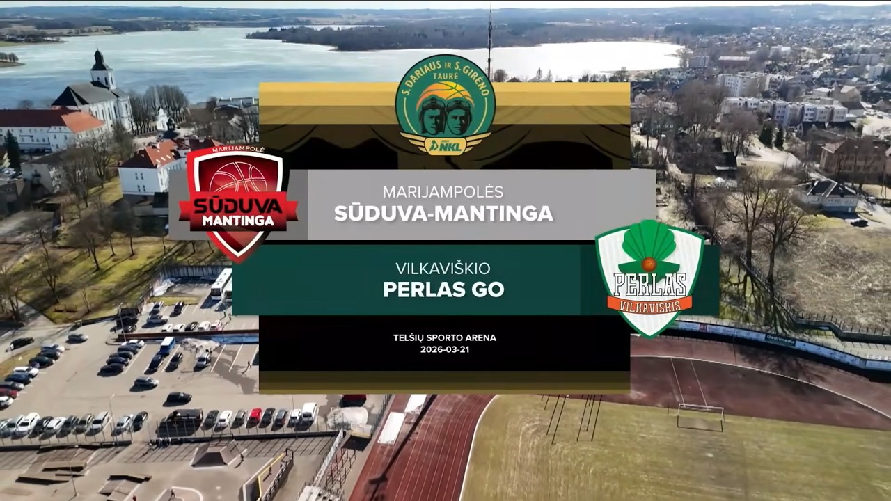 S.Girėno ir S.Dariaus taurės apžvalga: &bdquo;Sūduva-Mantinga&ldquo; &ndash; &bdquo;Perlas Go&ldquo; [2026-03-21]