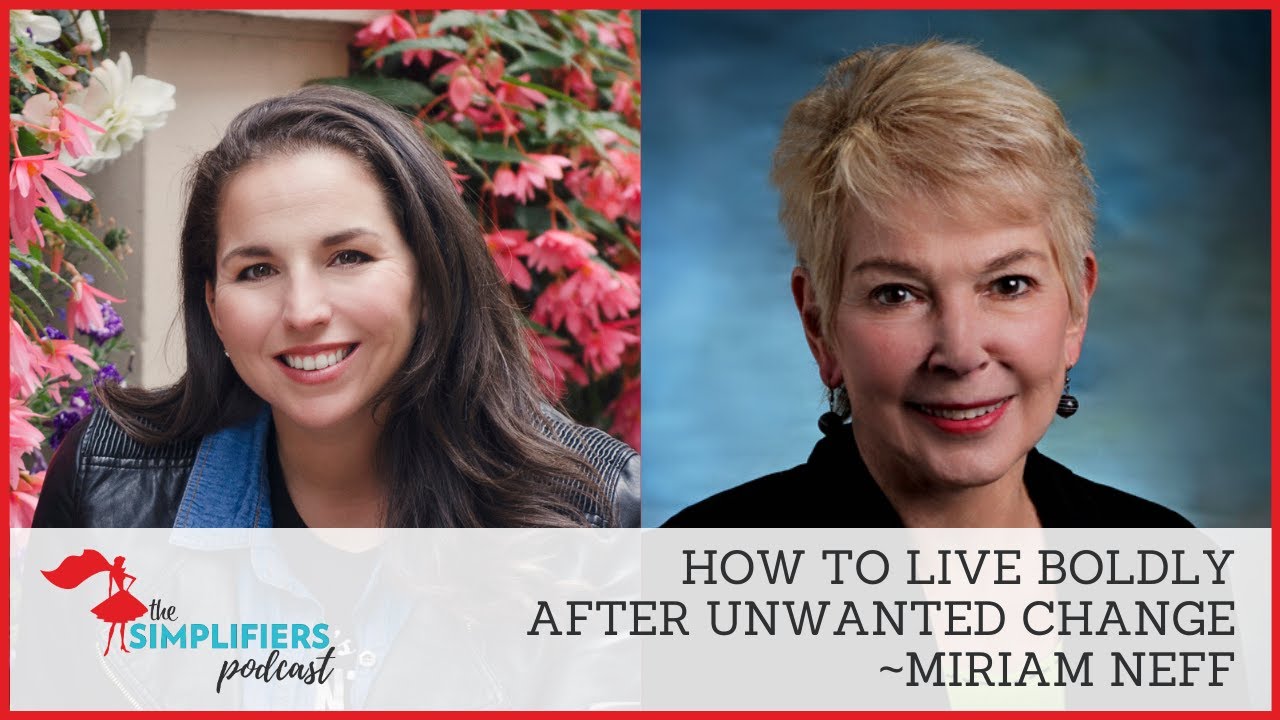 144: How to live boldly after unwanted change - with Miriam Neff [EXTENDED VERSION]