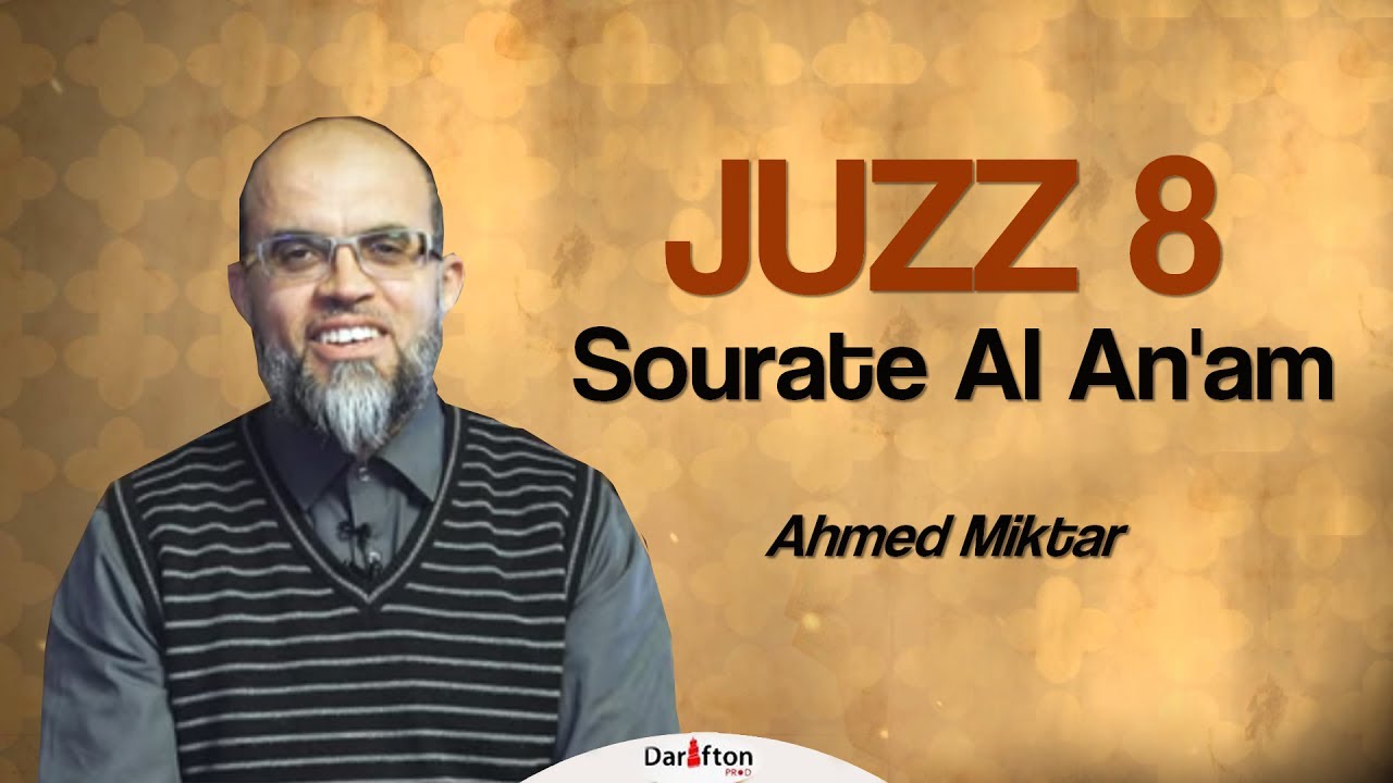 Juzz 08 | Vivre avec le Coran | Sourate Al An'am - Ahmed Miktar | #Ramadan 2017