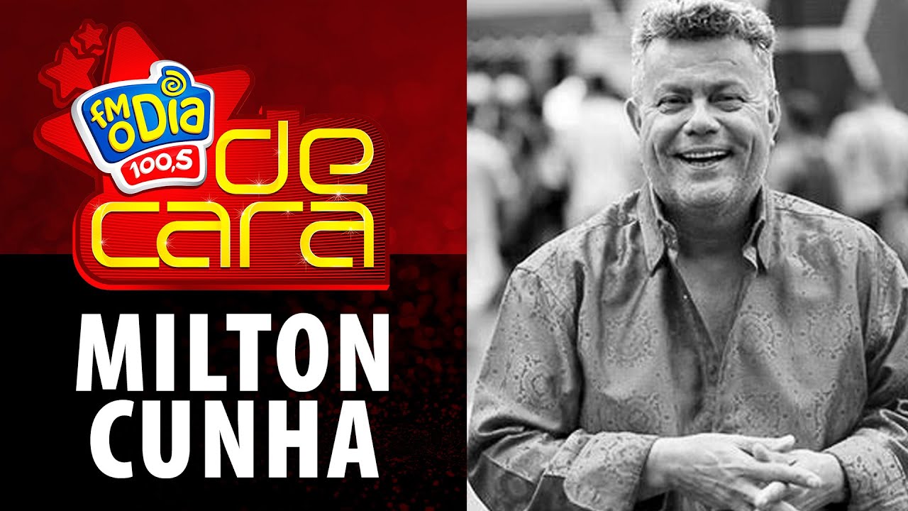 FM O Dia De Cara com Milton Cunha
