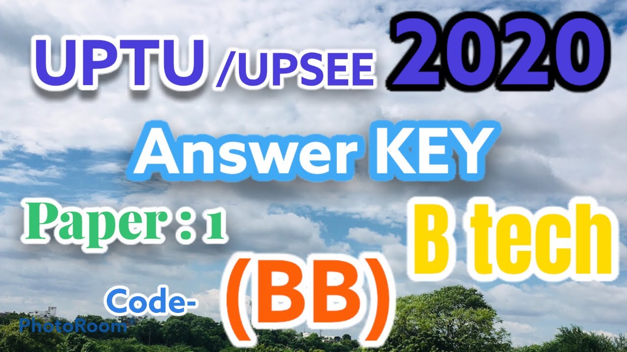 UPSEE ANSWERE KEY 🔑P1: CODE- [BB] uptu 2020 PAPER 1 BTECH UPTU/AKTU