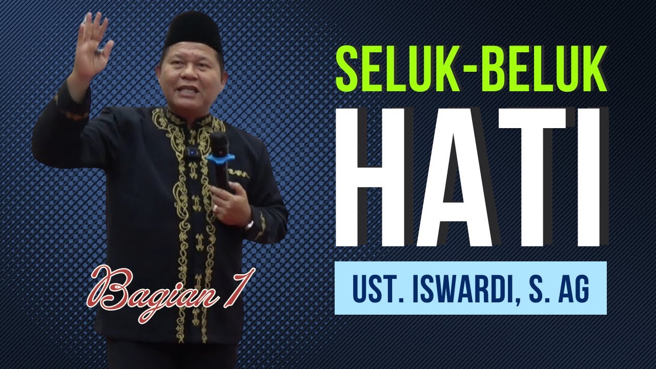 KUPAS TUNTAS - SELUK BELUK HATI | KAJIAN TAUHID UST. ISWARDI, S. AG (BAGIAN 1)