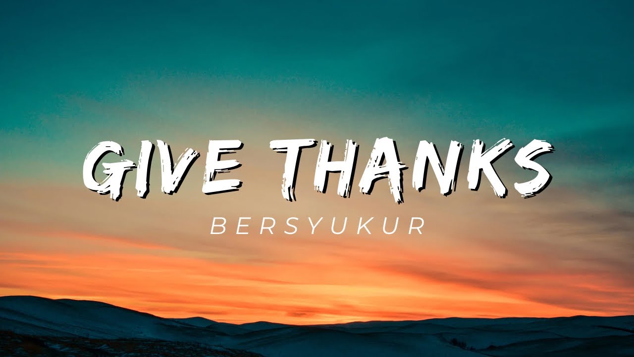 give thanks (Bersyukur)...