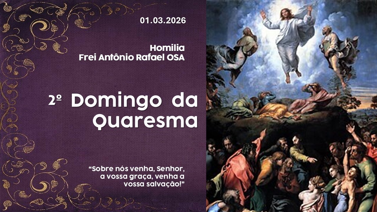 Homilia Diária, 2º Domingo da Quaresma, 01.03.2026 - Frei Antônio Rafael OSA