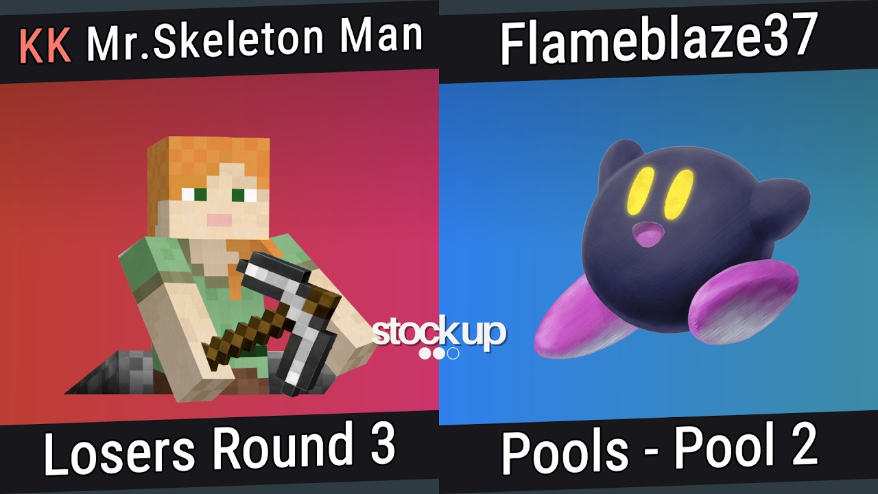[Stock Up #4] Pools - Pool 2 - KK | Mr.Skeleton Man (Steve) VS Flameblaze37 (Kirby)