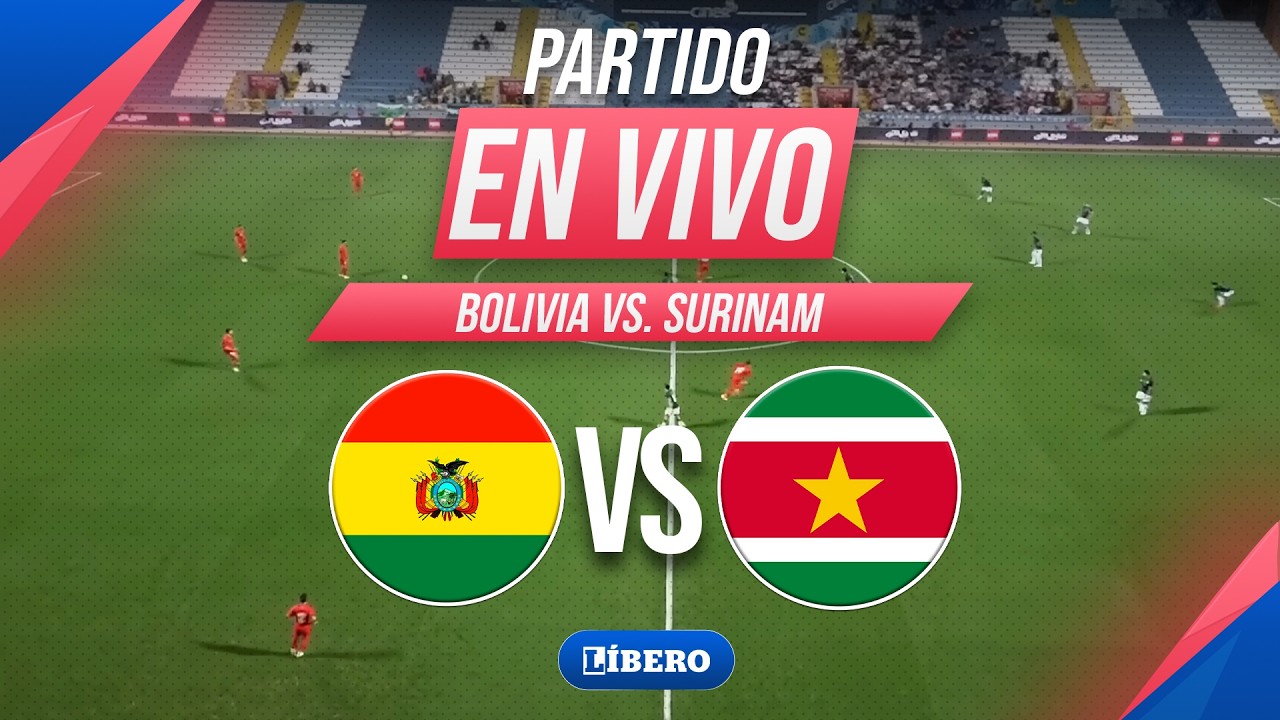 🔴 BOLIVIA VS. SURINAM EN VIVO: REPECHAJE AL MUNDIAL 2026 | L&iacute;bero