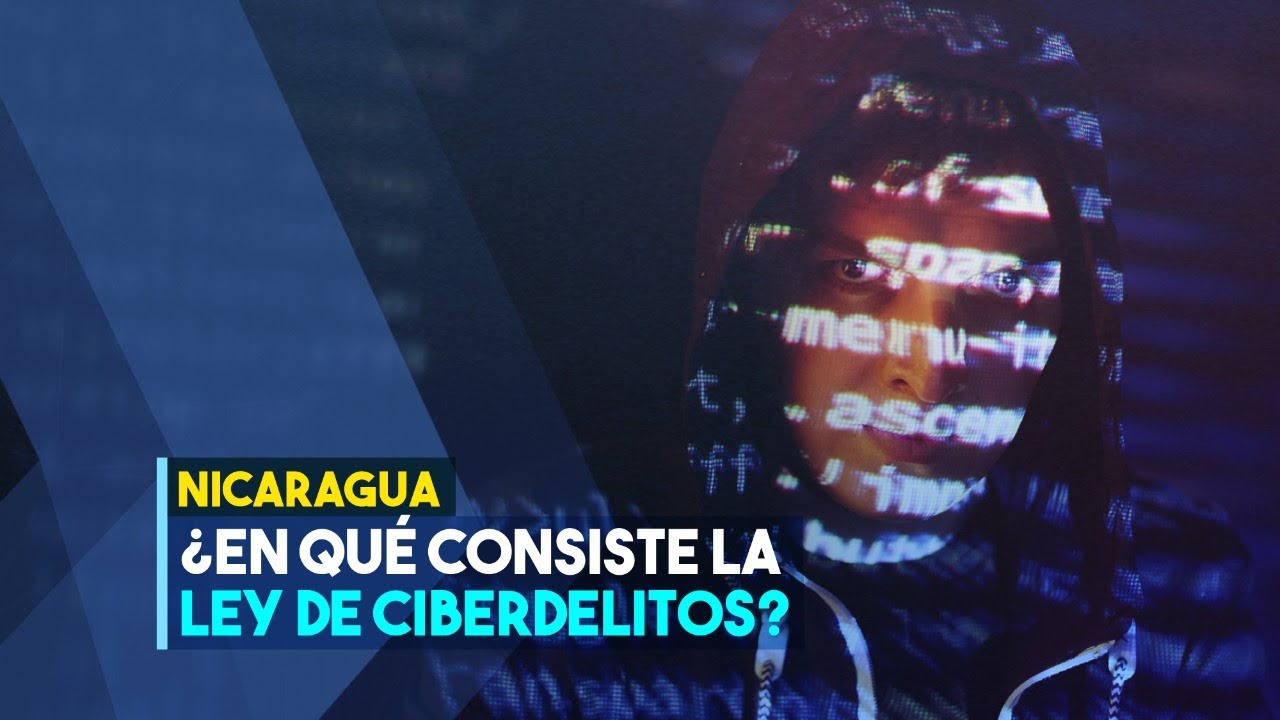 Nicaragua: ¿En qué consiste la Ley de Ciberdelitos?