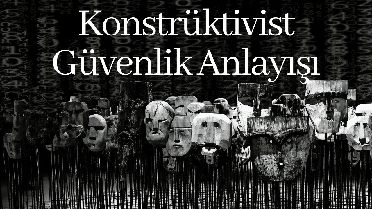 ULUSLARARASI İLİŞKİLERDE GÜVENLİK: V. SOSYAL İNŞACILIK