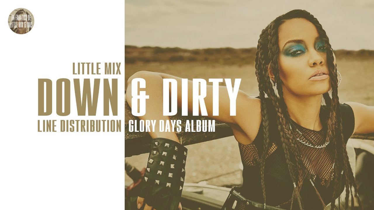 Little Mix - Down & Dirty ~ Line Distribution