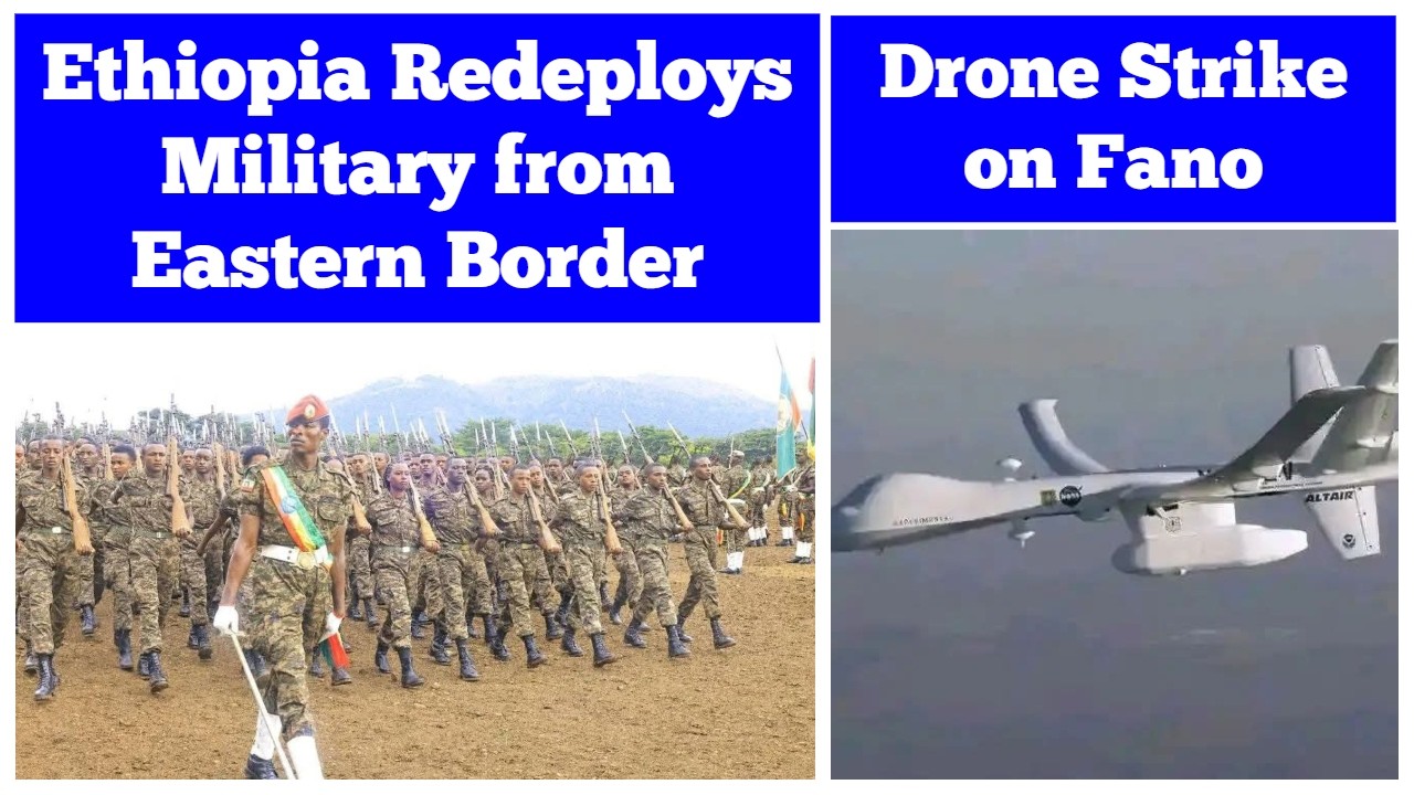 Ethiopia Redeploys Military from Eastern Border | Drone Strike on Fano