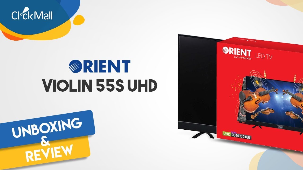 Orient Violin 55S UHD 4K LED TV Unboxing l Clickmall