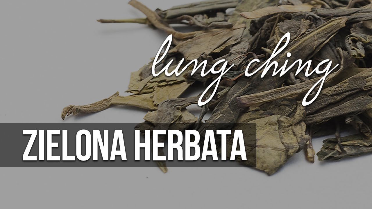 Herbata zielona Lung Ching, herbata parzenie, właściwości, pochodzenia, produkcja. Czajnikowy.pl