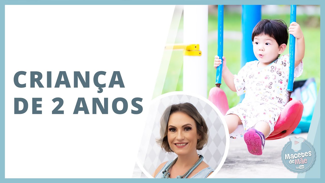 CURIOSIDADES SOBRE A CRIAN&Ccedil;A DE 2 ANOS | MACETES DE M&Atilde;E