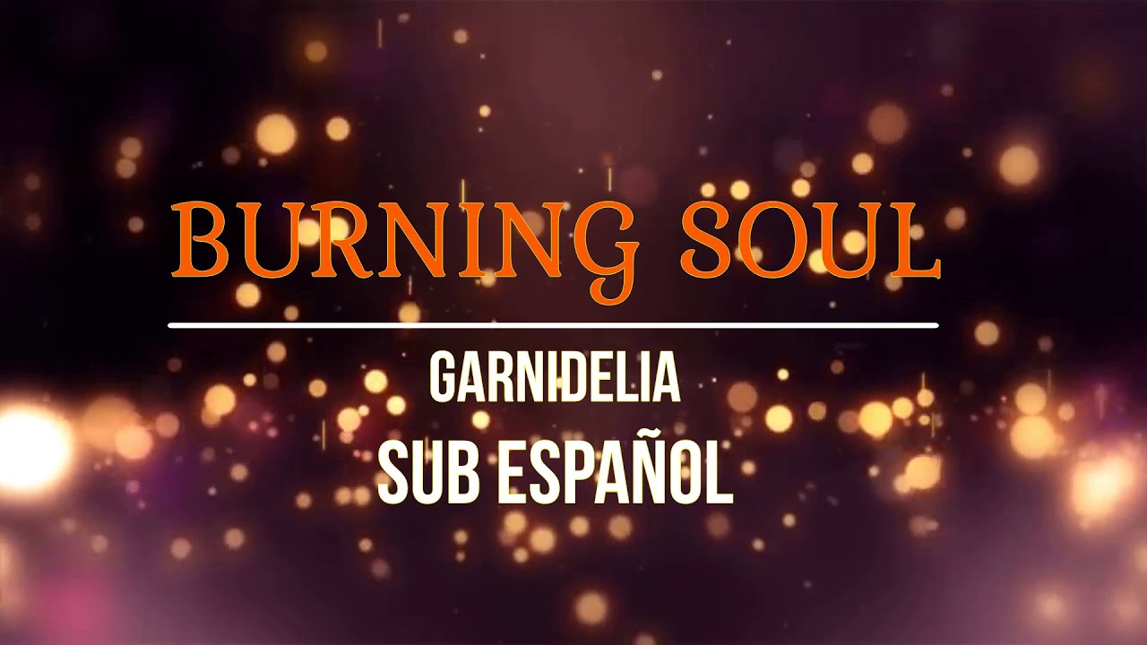 GARNiDELiA - Burning Soul - Sub Español