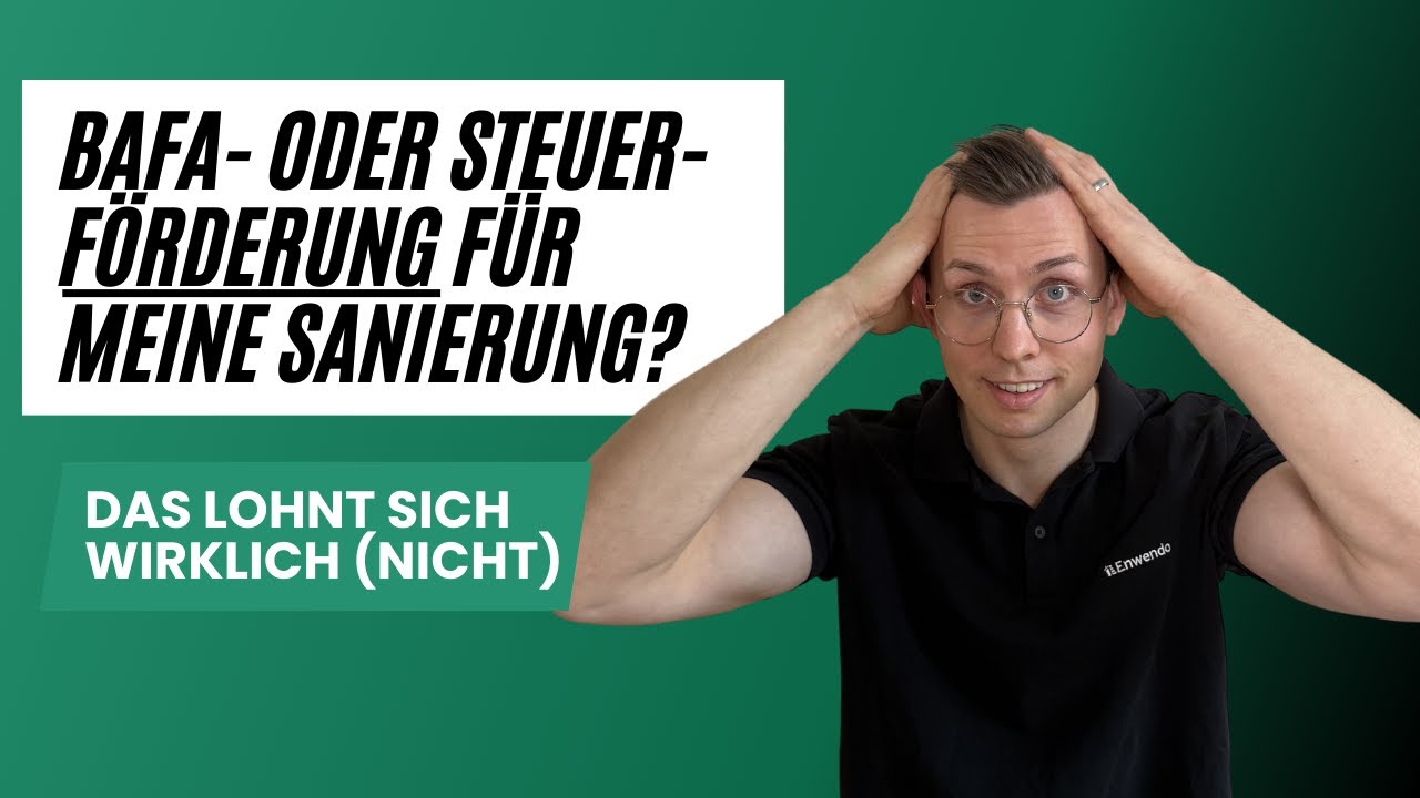 Sanierung bei der BAFA oder &uuml;ber die Steuer f&ouml;rdern lassen?