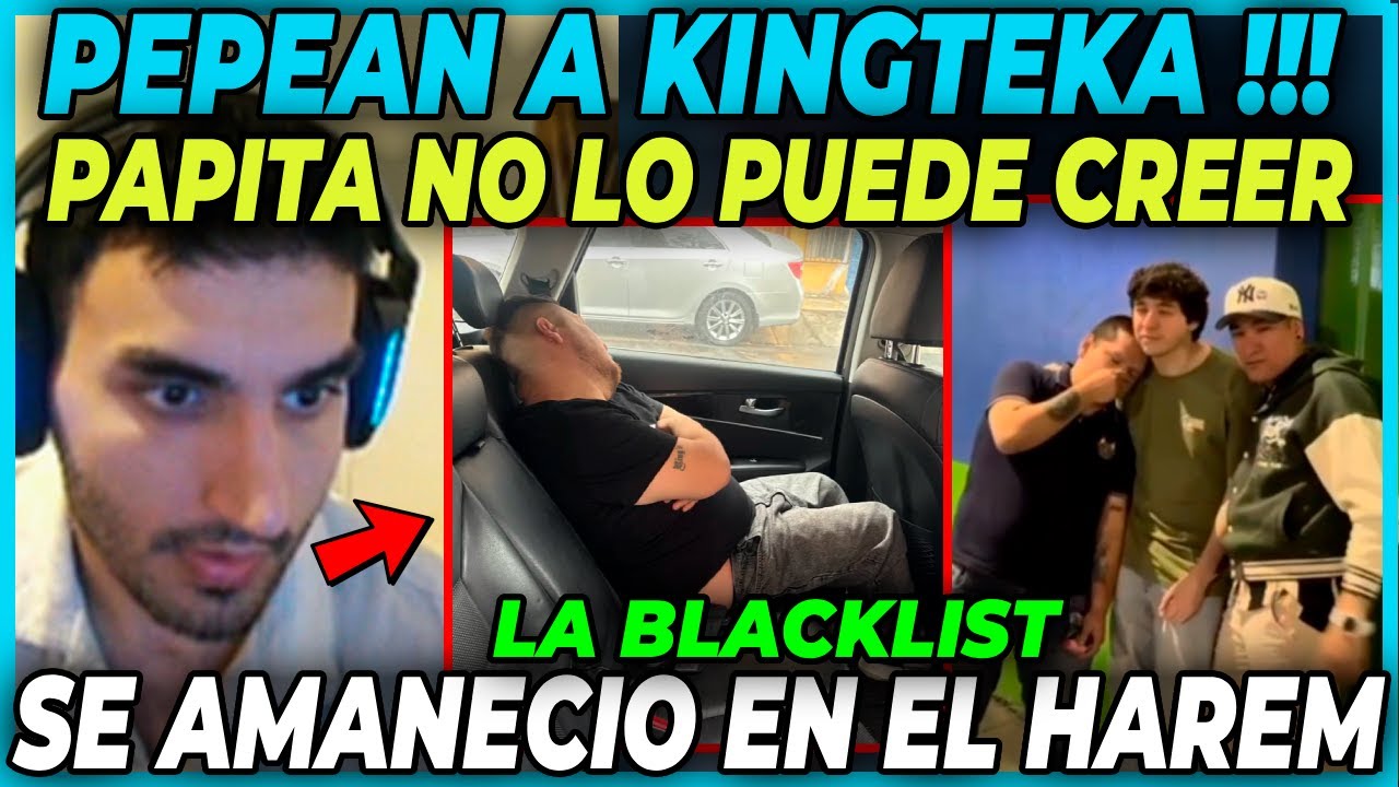 😲PEPEAN A KINGTEKA😲 PAPITA NO PUEDE CREER | LA BLACKLIST SE AMANECIO EN EL HAREM