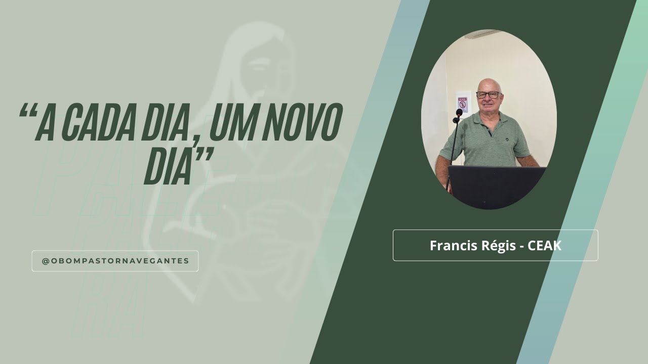 Palestra Pública: “A cada dia, um novo dia”. Palestrante: Francisco Régis.