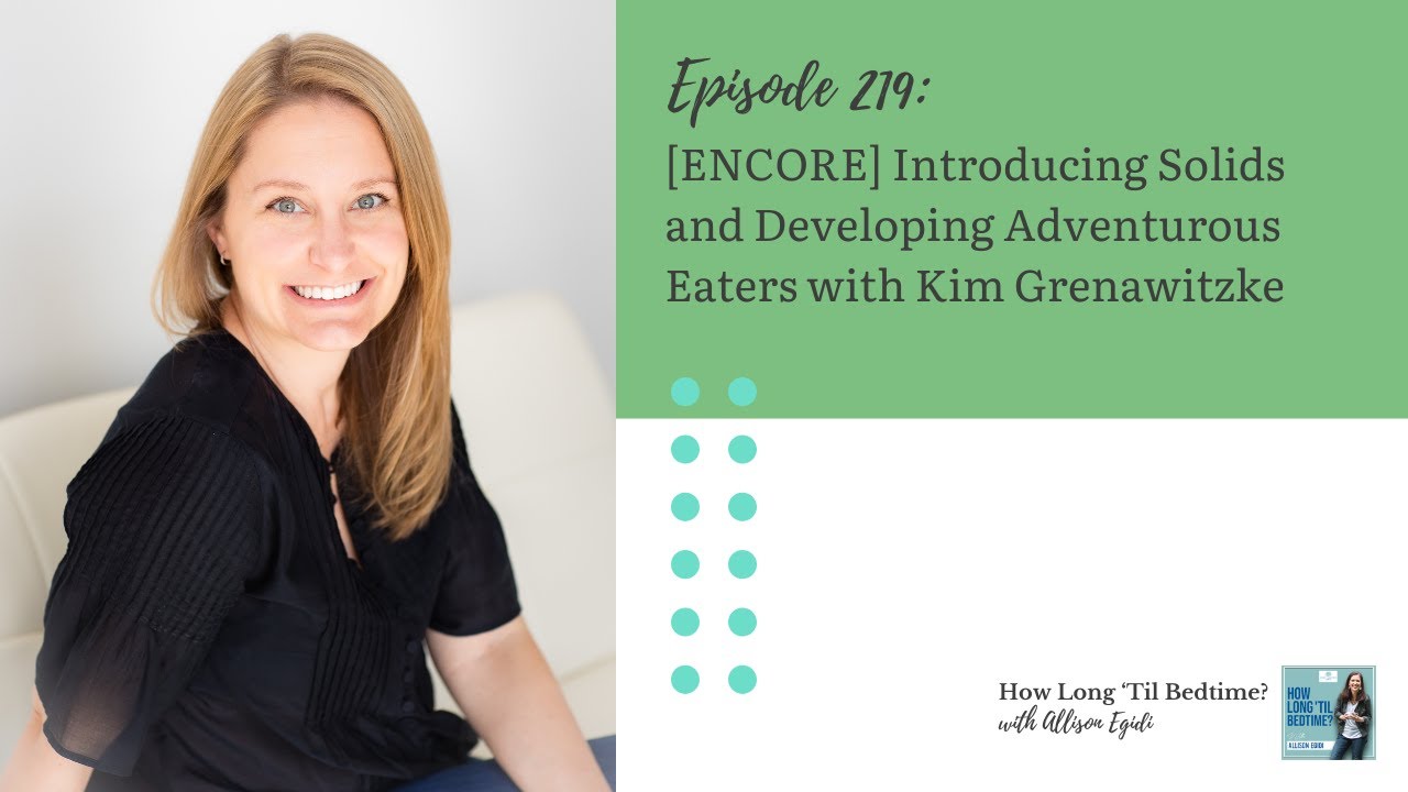 219. [ENCORE] Introducing Solids and Developing Adventurous Eaters with Kim Grenawitzke