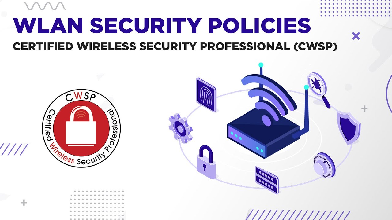 Certified Wireless Security Professional (CWSP) - WLAN Security Policies
