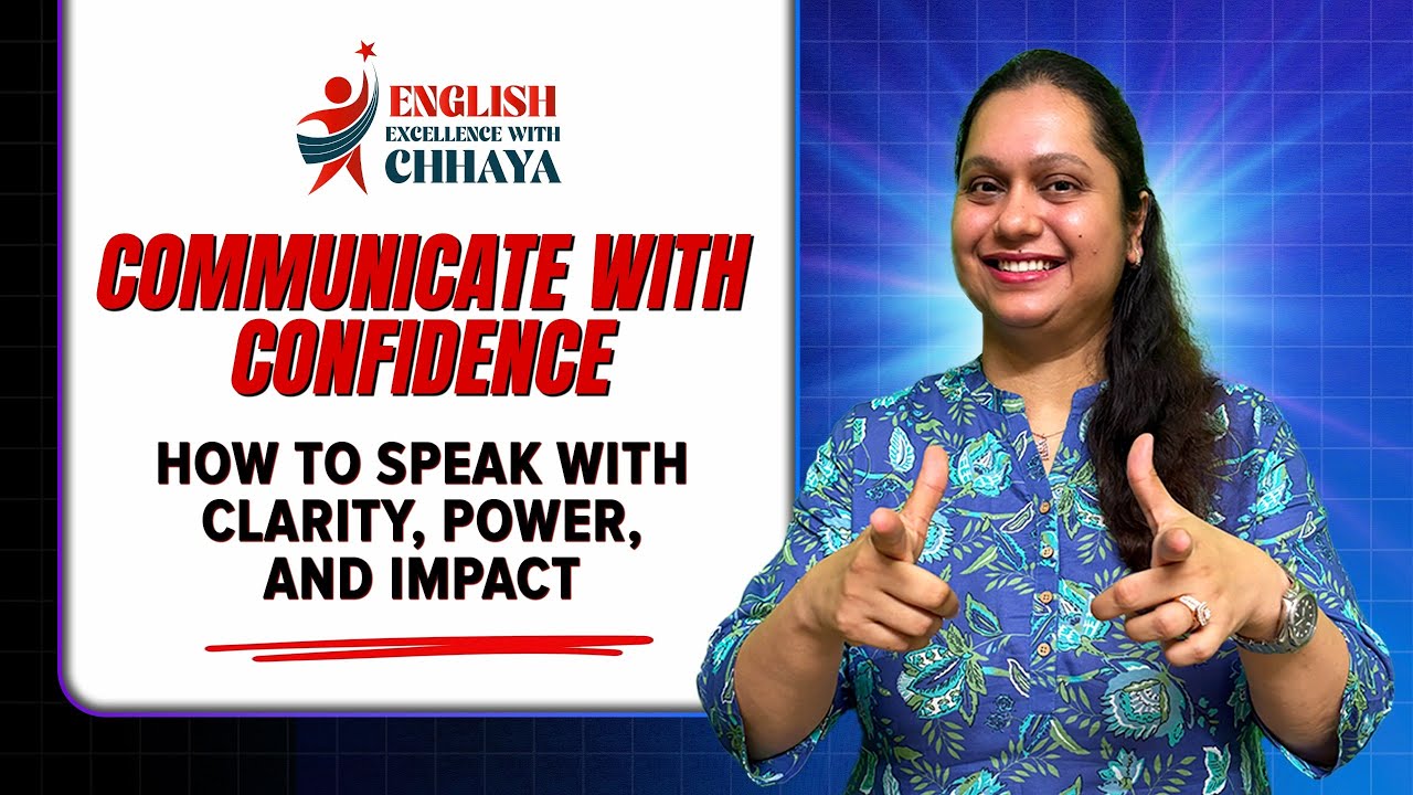 Communicate With Confidence - Speak with Clarity, Power, & Impact | English Excellence With Chhaya