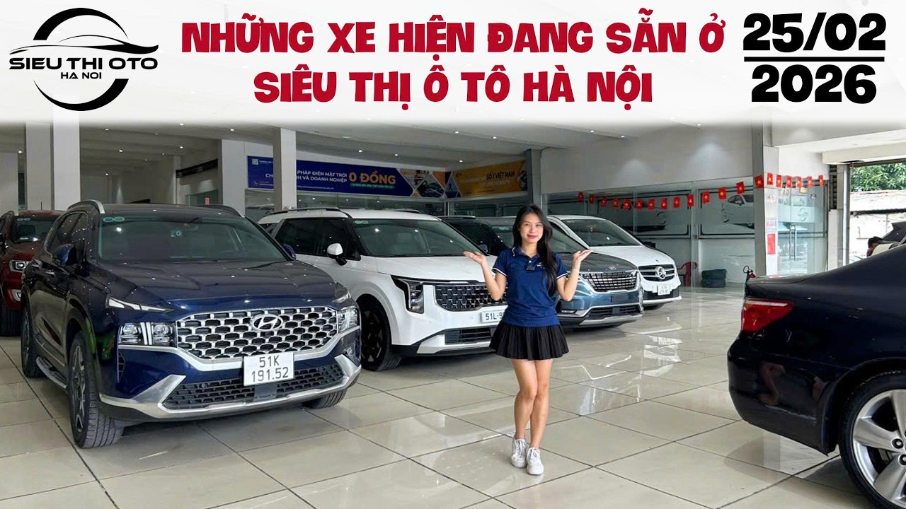 NHỮNG XE HIỆN ĐANG SẴN Ở SIÊU THỊ Ô TÔ HÀ NỘI
