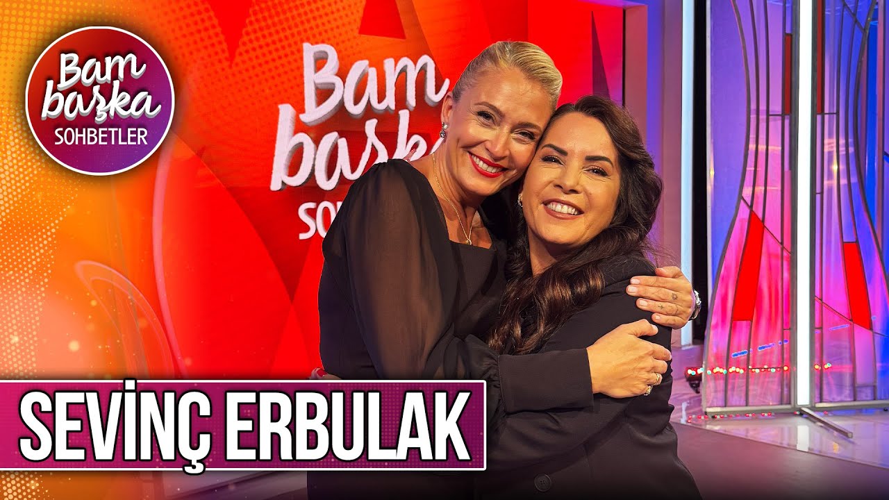 Bambaşka Sohbetler 609. B&ouml;l&uuml;m - Sevin&ccedil; Erbulak | Bu Rol&uuml;n Yeri &Ccedil;ok Ayrı!